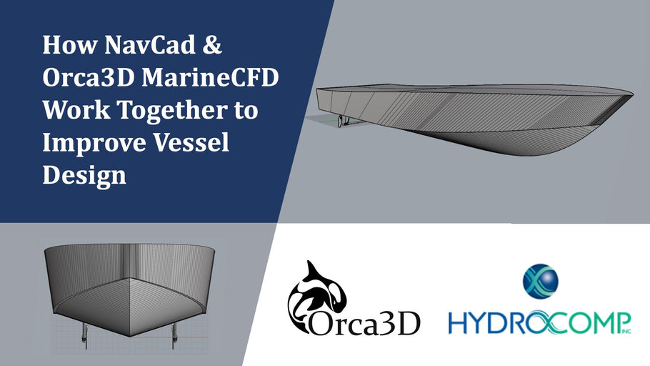 How NavCad and Orca3D Marine CFD Work Together to Improve Vessel Design