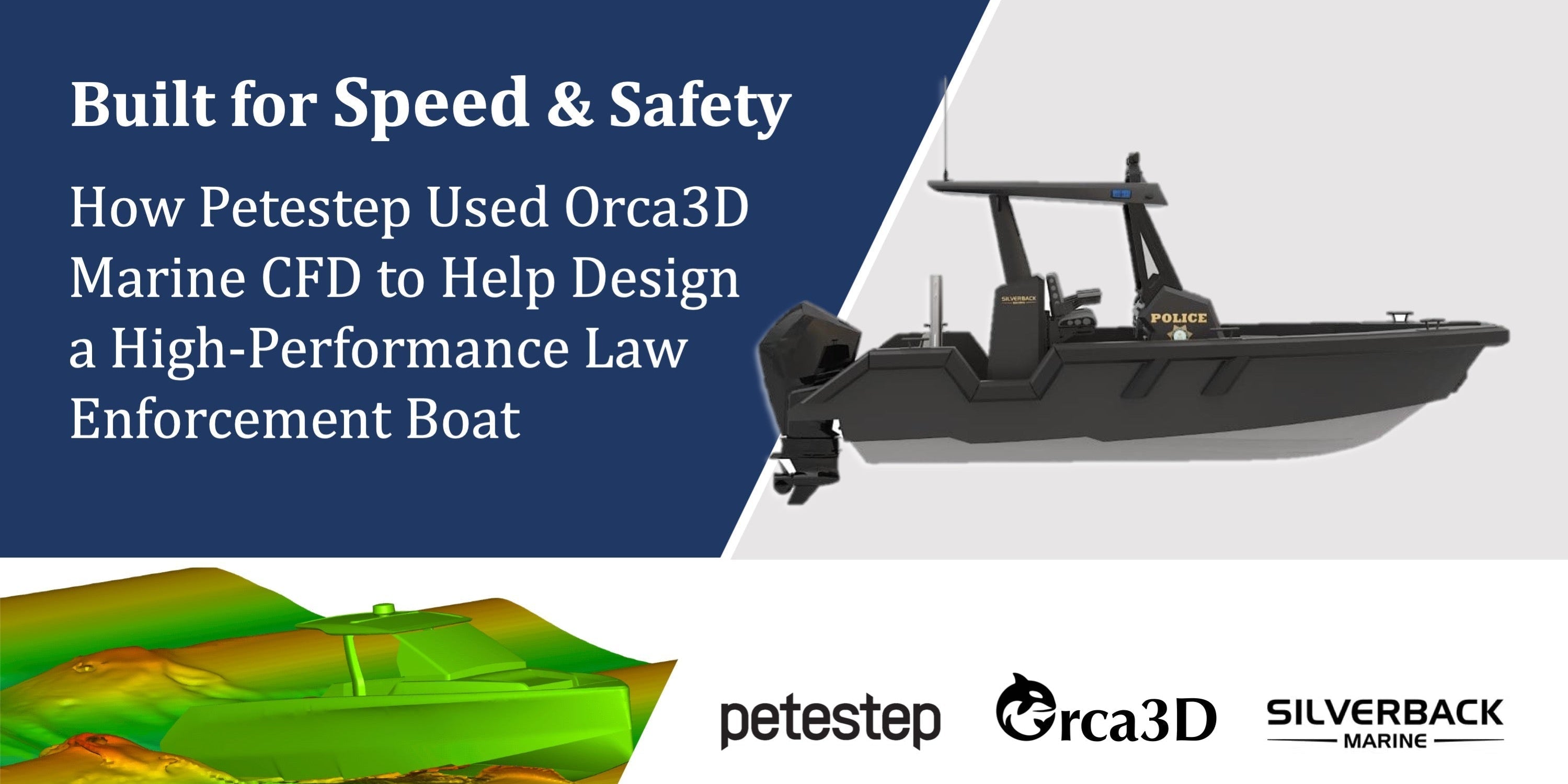 Built for Speed and Safety: How Petestep Used Orca3D Marine CFD to Help Design a High-Performance Law Enforcement Boat&nbsp;