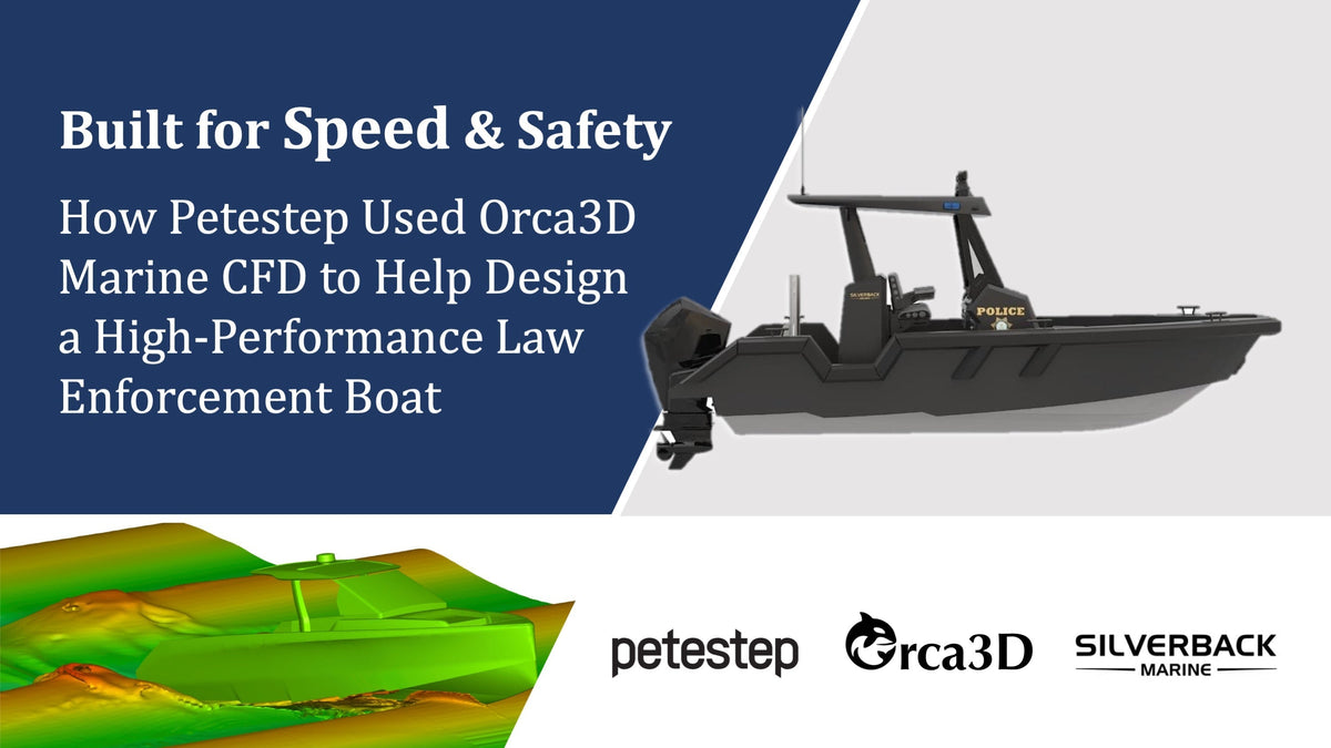 Built for Speed and Safety: How Petestep Used Orca3D Marine CFD to Help Design a High-Performance Law Enforcement Boat&nbsp;