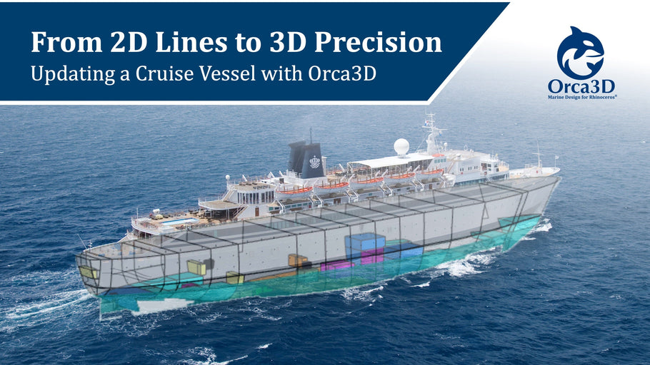 From 2D Lines to 3D Precision: Updating a Cruise Vessel with Orca3D